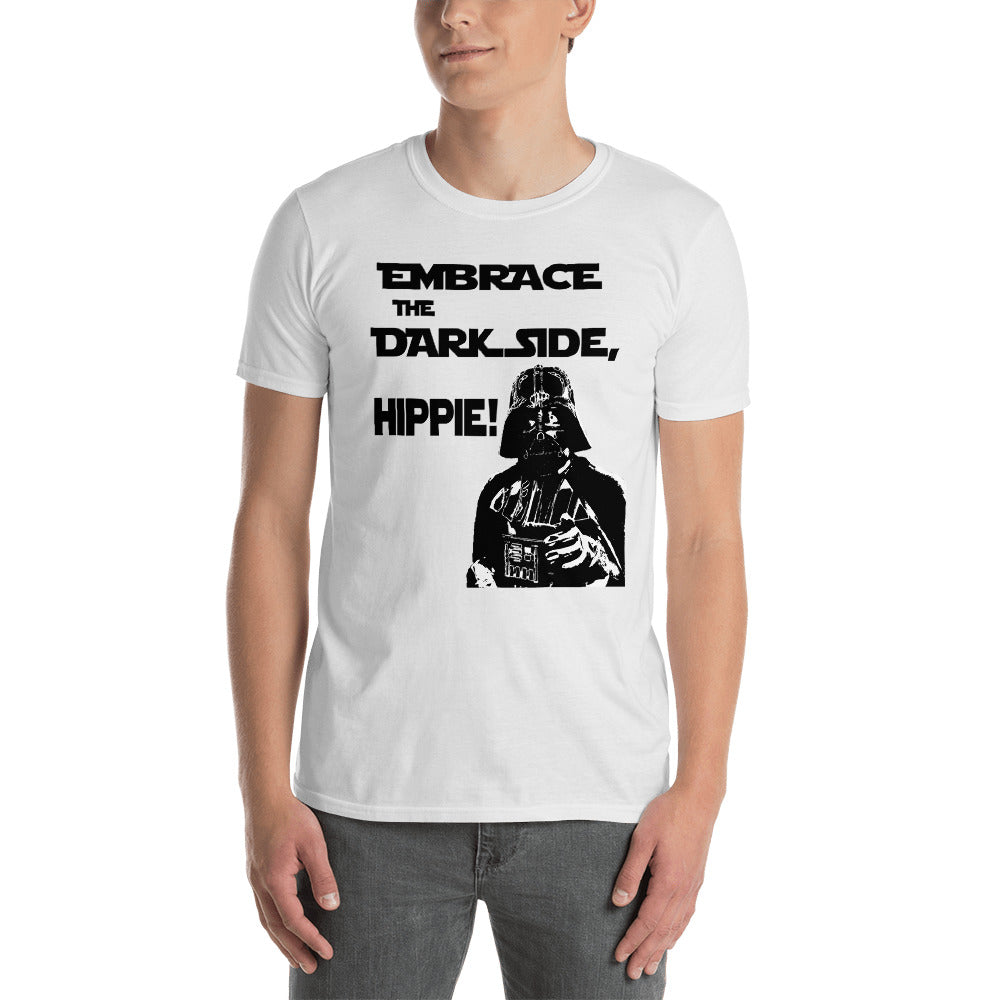 Embrace The Dark Side, Hippie! Short-Sleeve Unisex T-Shirt