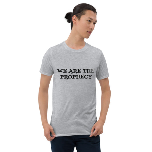 We Are The Prophecy Short-Sleeve Unisex T-Shirt